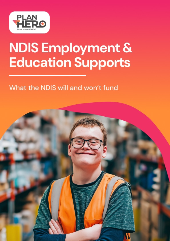 A smiling person with disability wearing a high-visibility jacket. The header text reads: “Plan Hero – NDIS Employment and Education Supports: What the NDIS Will and Won’t Fund.”